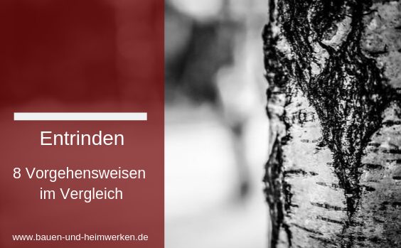 Rinde entfernen, 8 Vorgehensweisen