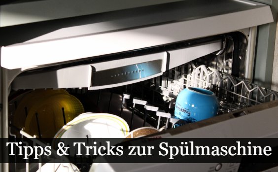 Geschirrspülmaschine Tipps