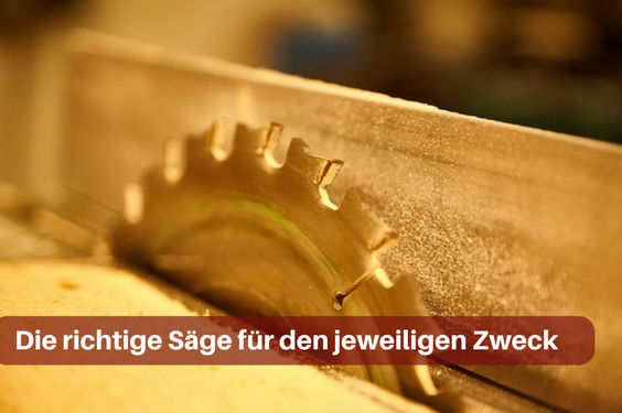 Die richtige Säge für den jeweiligen Zweck