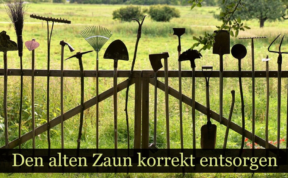 Wo entsorge ich Gartenzaun?